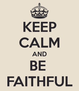 keep-calm-and-be-faithful-11